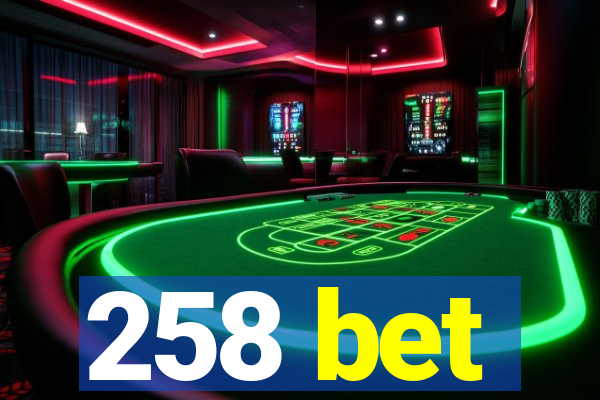 258 bet